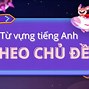 Các Chủ Đề Từ Vựng Tiếng Anh Vào 10